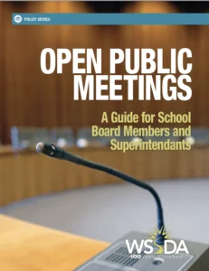 Open Public Meetings: A Guide for School Board Members and Superintendents — WSSDA Policy Series